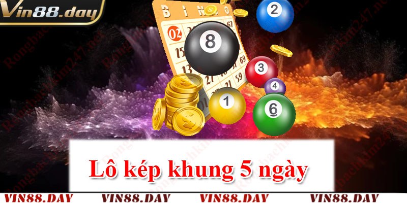 Tìm Hiểu Nuôi Lô Kép 5 Ngày Có Các Kĩ Thuật Hiệu Quả Nào